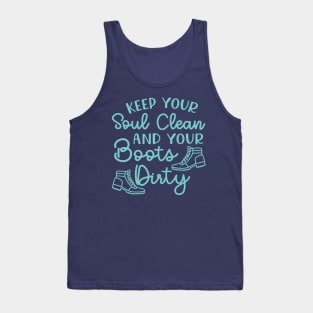 Keep Your Soul Clean And Your Boots Dirty Hiking Tank Top